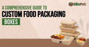 A-Comprehensive-Guide-to-Food-Packaging-Boxes