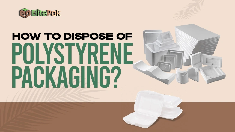 How To Dispose Of Polystyrene Packaging 1