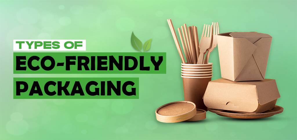 Types of Eco-Friendly Packaging