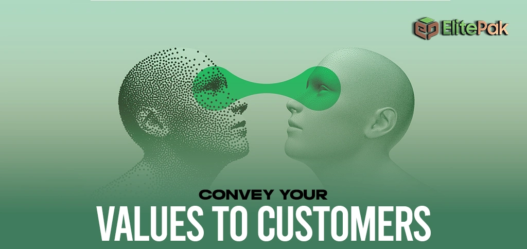 Convey Your Values to Customers